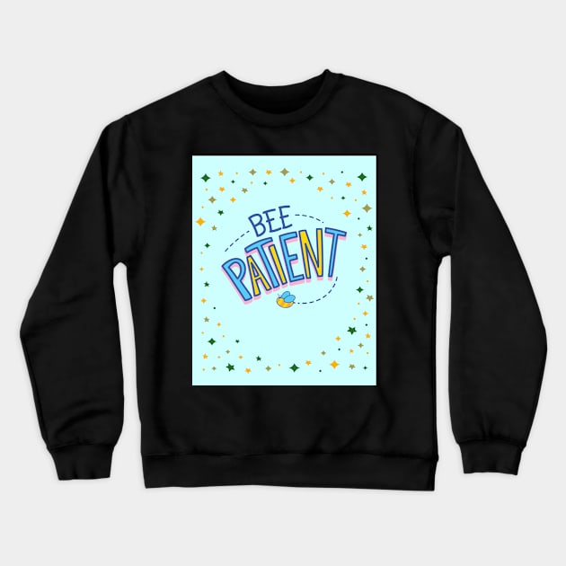 Bee Patient Crewneck Sweatshirt by TANSHAMAYA
